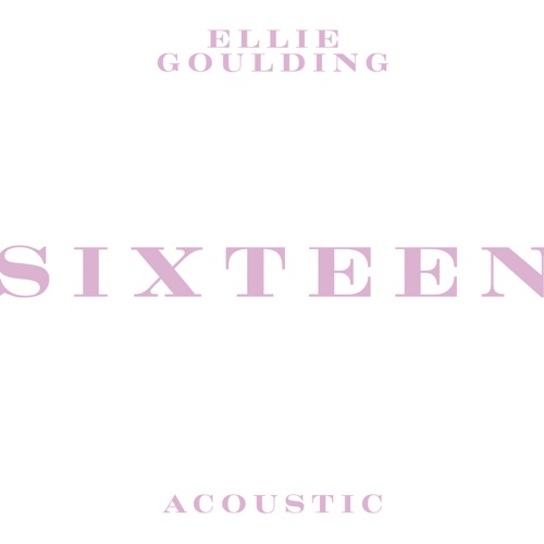 Sixteen (Acoustic) – Single – Ellie Goulding-无损音乐