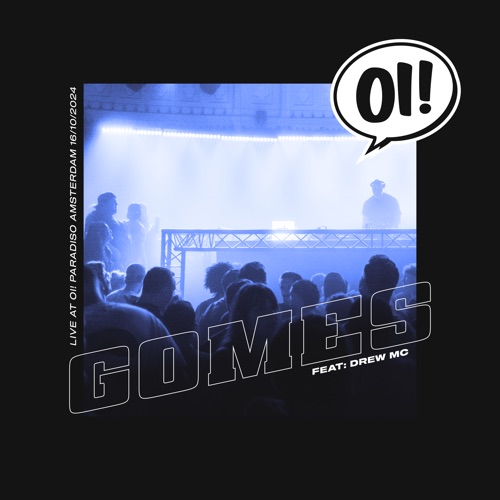 Oi !2024年10月16日，GOMES & Drew MC在Paradiso （DJ Mix） – Drew MC & GOMESOi! Presents: GOMES & Drew MC at Paradiso, Oct 16, 2024 (DJ Mix)-无损音乐
