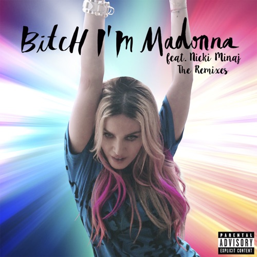 Bitch I’m Madonna (feat. Nicki Minaj) [The Remixes] – Madonna-无损音乐