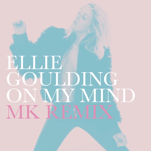 On My Mind (MK Remix) – Single – Ellie Goulding-无损音乐