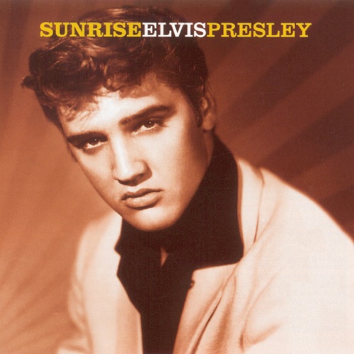 Sunrise – Elvis Presley-无损音乐