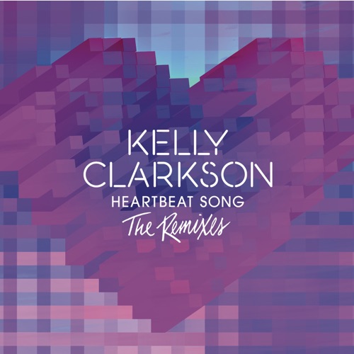 Heartbeat Song (Didrick Remix) – Single – Kelly Clarkson-无损音乐