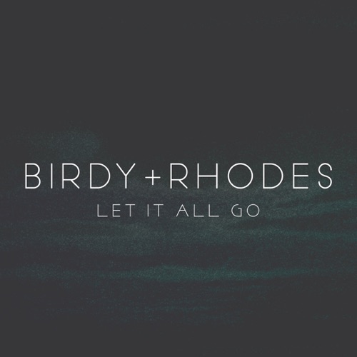 Let It All Go – Single – Birdy & RHODES-无损音乐