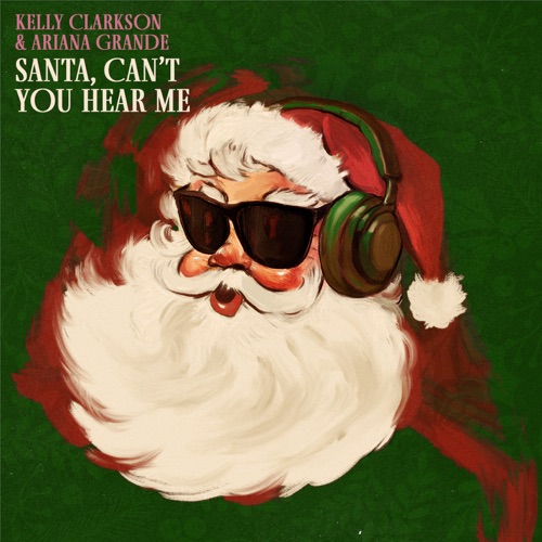 Santa, Can’t You Hear Me – Single – Kelly Clarkson & Ariana Grande-无损音乐