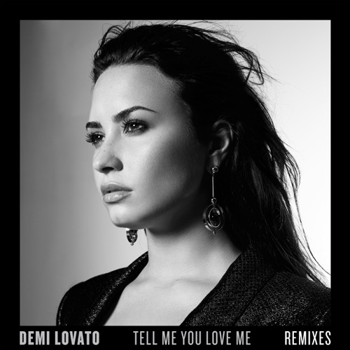 Tell Me You Love Me (Remixes) – EP – Demi Lovato-无损音乐