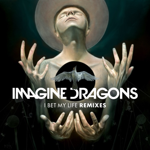 I Bet My Life (Remixes) – EP – Imagine Dragons-无损音乐
