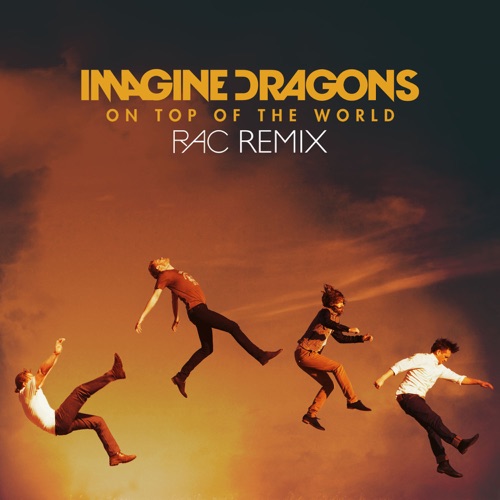 On Top of the World (RAC Remix) – Single – Imagine Dragons-无损音乐