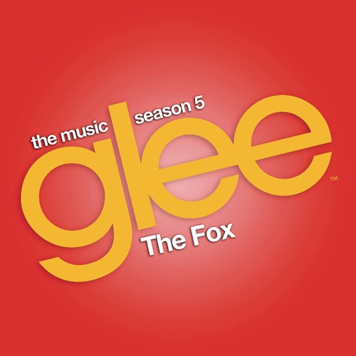 The Fox (Glee Cast Version) [feat. Adam Lambert] – Single – Glee Cast-无损音乐