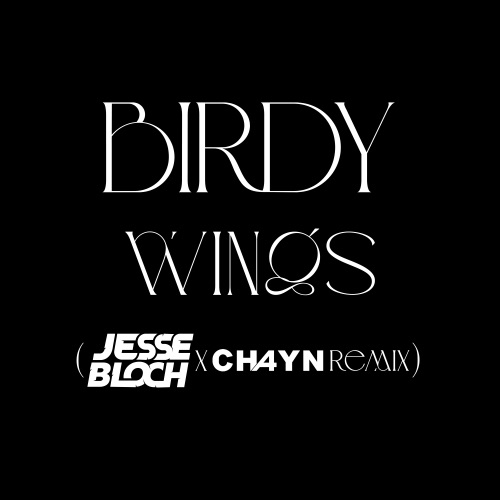 Wings (JESSE BLOCH x CH4YN REMIX) – Single – Birdy-无损音乐