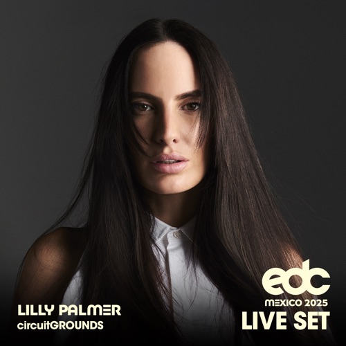 lily Palmer在EDC Mexico， 2025: Circuit Grounds Stage （DJ Mix） – Lilly PalmerLilly Palmer at EDC Mexico, 2025: Circuit Grounds Stage (DJ Mix)-无损音乐