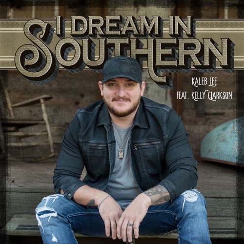 I Dream in Southern (feat. Kelly Clarkson) – Single – Kaleb Lee-无损音乐