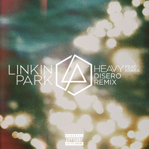 Heavy (feat. Kiiara) [Disero Remix] – Single – LINKIN PARK-无损音乐