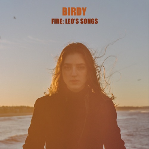 Fire: Leo’s Songs – EP – Birdy-无损音乐