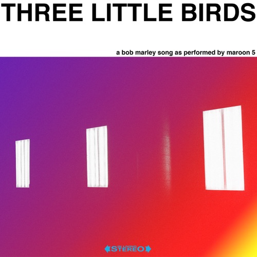 Three Little Birds – Single – Maroon 5-无损音乐