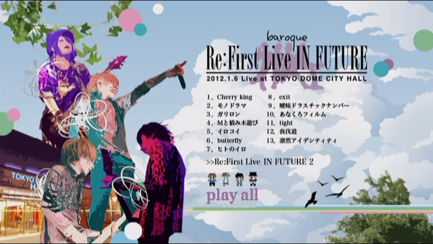 Baroque (バロック) 《バロック – Re:First Live IN FUTURE .1.6 Live at TOKYO DOME CITY HALL》 2012 演唱会 [2DVD ISO 9.64GB]