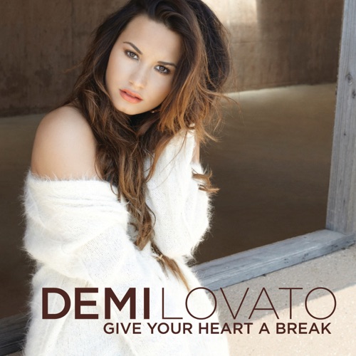 Give Your Heart a Break – EP – Demi Lovato-无损音乐