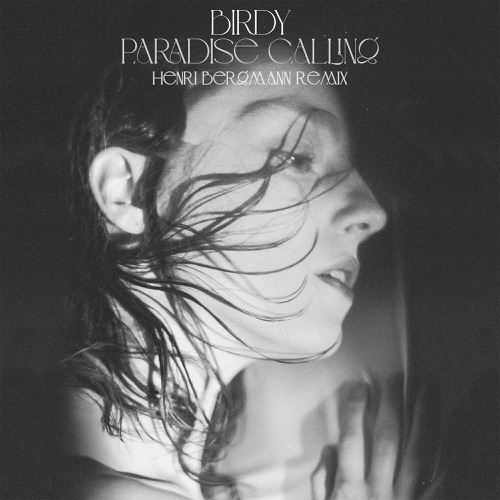Paradise Calling (Henri Bergmann Remix) – Single – Birdy-无损音乐