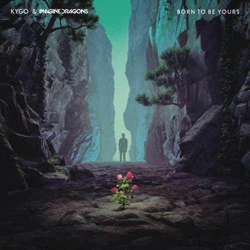 Born to Be Yours – Single – Kygo & Imagine Dragons-无损音乐