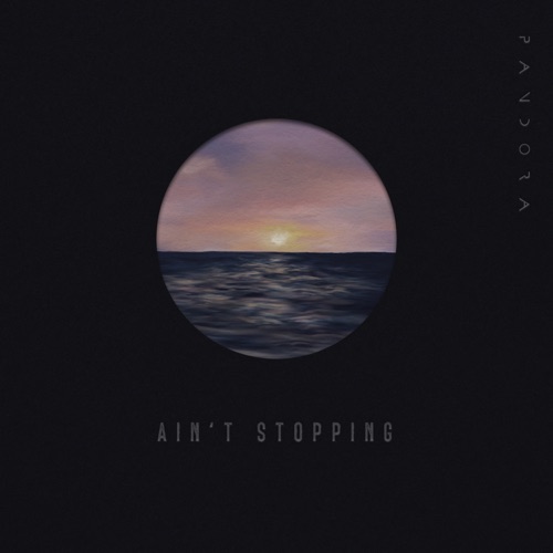 Ain’t Stopping – Pandora乐队-无损音乐