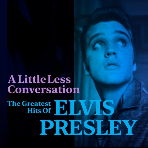 A Little Less Conversation: The Greatest Hits of Elvis Presley – Elvis Presley-无损音乐