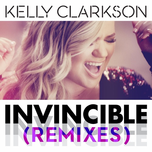 Invincible (Remixes) – Kelly Clarkson-无损音乐