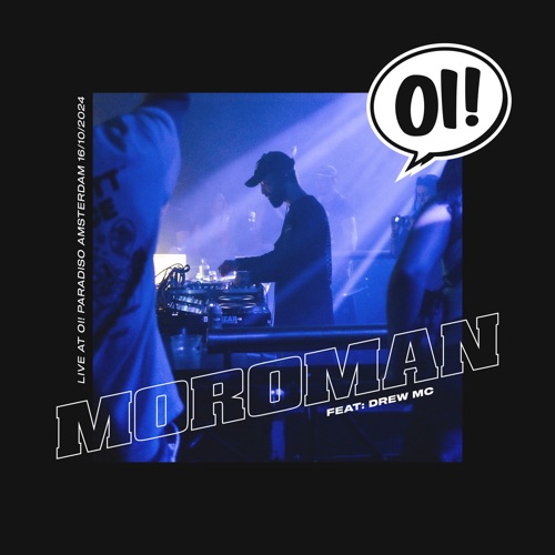 Oi !演出：Moroman & Drew MC在Paradiso， 2024年10月16日（DJ Mix） – Drew MC & MoromanOi! Presents: Moroman & Drew MC at Paradiso, Oct 16, 2024 (DJ Mix)-无损音乐