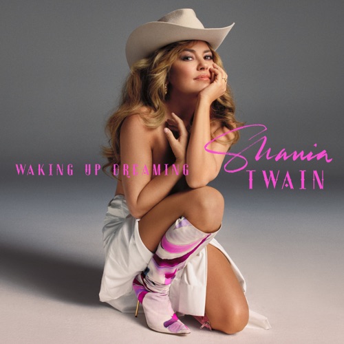 Waking Up Dreaming – Single – Shania Twain-无损音乐