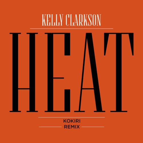 Heat (Kokiri Remix) – Single – Kelly Clarkson-无损音乐