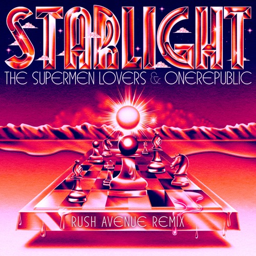 Starlight (The Fame) [Rush Avenue Remix] – Single – The Supermen Lovers, OneRepublic & RUSH AVENUE-无损音乐