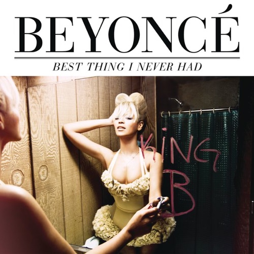 Best Thing I Never Had – Single – Beyoncé-无损音乐
