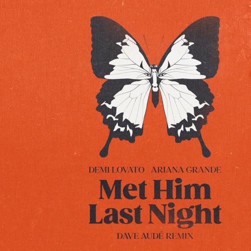 Met Him Last Night (feat. Ariana Grande) [Dave Audé Remix] – Single – Demi Lovato-无损音乐