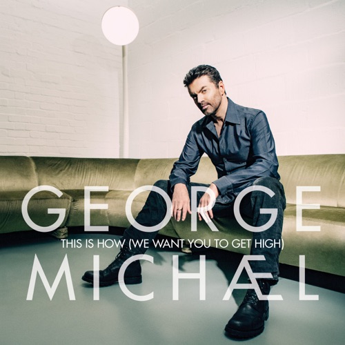 This Is How (We Want You to Get High) – Single – GEORGE MICHAEL-无损音乐