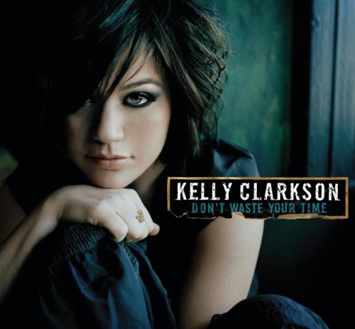 Don’t Waste Your Time – EP – Kelly Clarkson-无损音乐