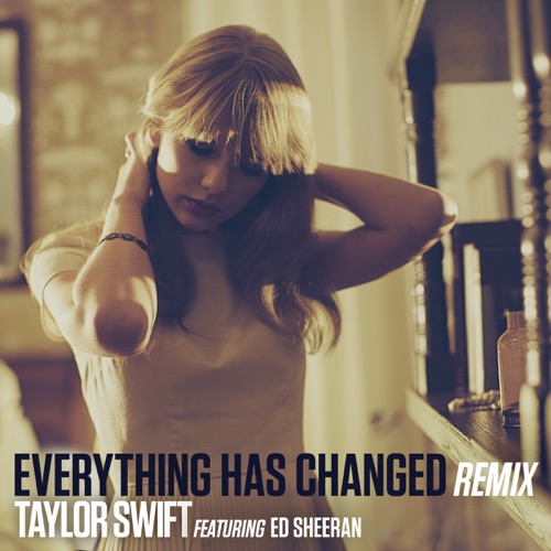 Everything Has Changed (Remix) [feat. Ed Sheeran] – Single – Taylor Swift-无损音乐