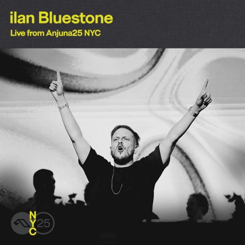 Ilan Bluestone at Anjuna25 in NYC, May 17, 2025 (DJ Mix) – Ilan Bluestone-无损音乐