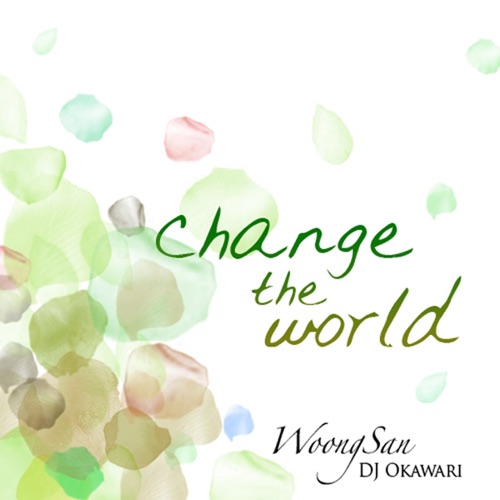 Change the World – Single – Woong San & DJ OKAWARI-无损音乐
