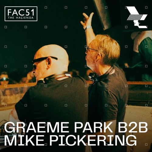 THE HAÇIENDA: Graeme Park b2b Mike Pickering在THE Warehouse Project，曼彻斯特，2024年12月7日（DJ Mix） – Mike Pickering & Graeme ParkTHE HAÇIENDA: Graeme Park b2b Mike Pickering at The Warehouse Project, Manchester, Dec 7, 2024 (DJ Mix)-无损音乐