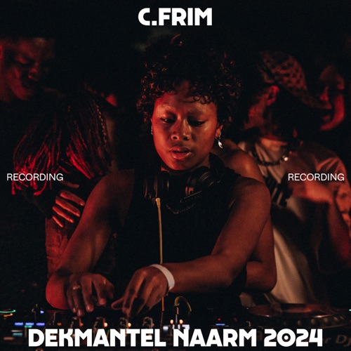 C.FRIM at Dekmantel NAARM 2024 (DJ Mix) – C.FRIMC.FRIM at Dekmantel NAARM 2024 (DJ Mix) C.FRIM at Dekmantel NAARM 2024 (DJ Mix) – C.FRIMC.FRIM at Dekmantel NAARM 2024 (DJ Mix)