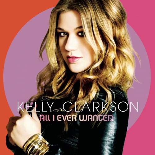 All I Ever Wanted – Kelly Clarkson-无损音乐