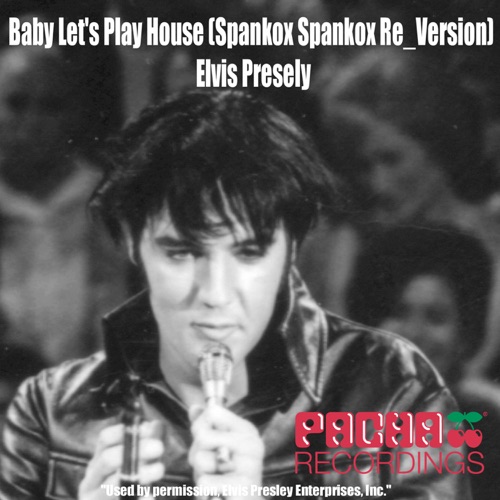 Baby Let’s Play House (Spankox Spankox Re_Version) – EP – Elvis Presley & Spankox-无损音乐