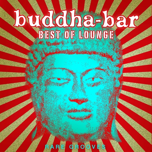 Buddha Bar Best of Lounge: Rare Grooves – Buddha Bar-无损音乐