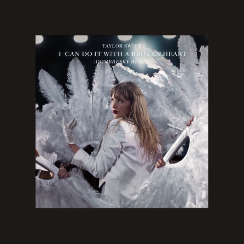 I Can Do It With a Broken Heart (Dombresky Remix) – Single – Taylor Swift-无损音乐