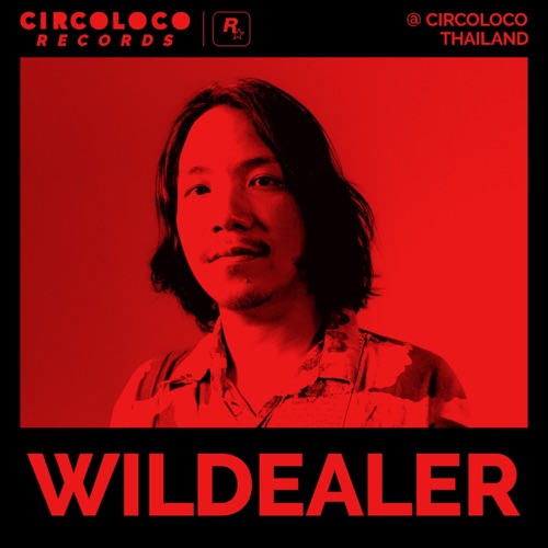 Wildealer在Circoloco Thailand （DJ Mix） – WildealerWildealer at Circoloco Thailand (DJ Mix)-无损音乐