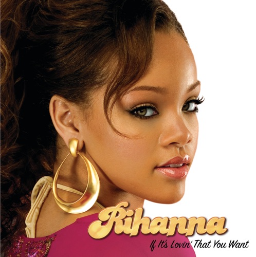 If It’s Lovin’ That You Want – Single – Rihanna-无损音乐