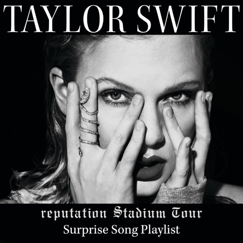 reputation Stadium Tour Surprise Song Playlist – Taylor Swift-无损音乐