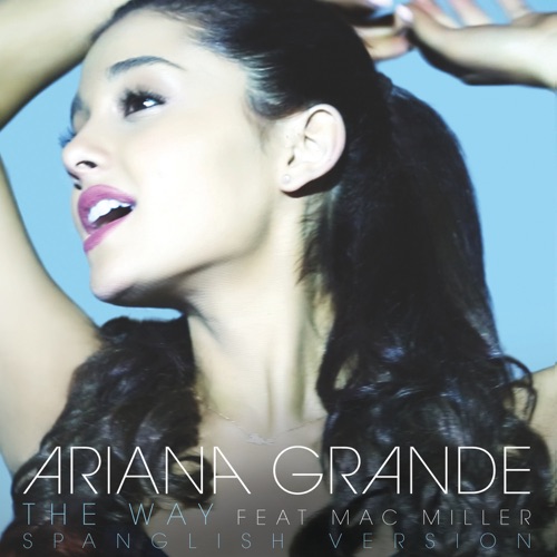 The Way (feat. Mac Miller) [Spanglish Version] – Single – Ariana Grande-无损音乐