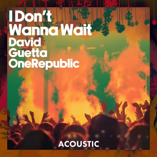 I Don’t Wanna Wait (Acoustic) – Single – David Guetta & OneRepublic-无损音乐