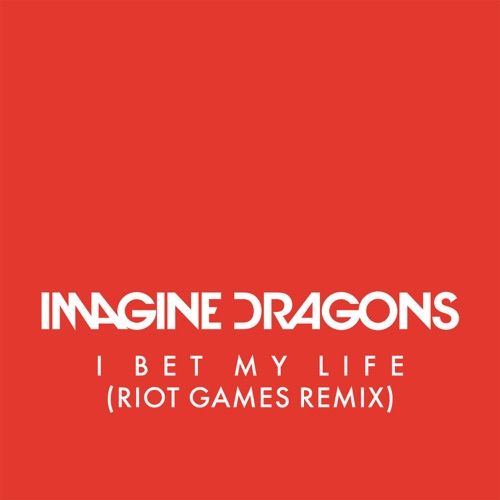 I Bet My Life (Riot Games Remix) – Single – Imagine Dragons-无损音乐