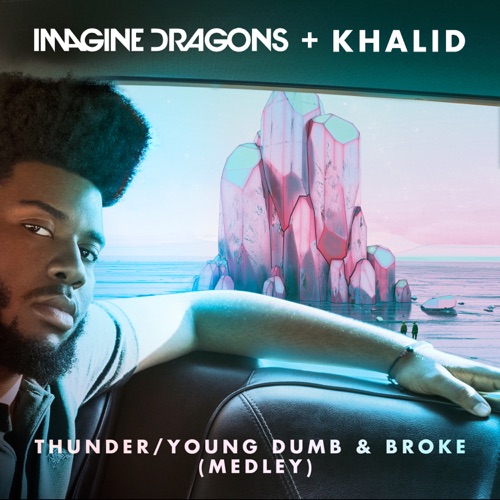 Thunder / Young Dumb & Broke (Medley) – Single – Imagine Dragons & Khalid-无损音乐