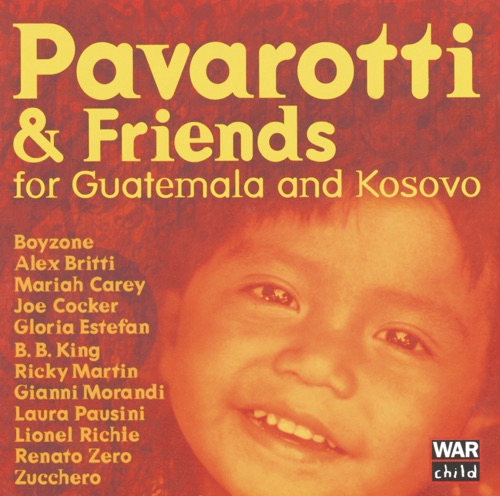 Pavarotti & Friends For The Children Of Guatemala And Kosovo (Live) 《卢奇亚诺・帕瓦洛蒂, 比比‧金, Boyzone, 葛洛丽亚·伊斯特芬, Lionel Richie, Guatemala Choir, Ars Canto G. Verdi, Orchestra Sinfonica Italiana, 利昂 · 马吉拉 & José Molina》 演唱会 [Live]-无损音乐